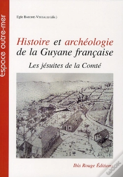 Capa do artigo Histoire Et Archéologie De La Guyane Française : Les Jésuites De La Comté
