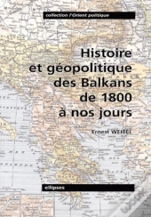 Histoire Et Géopolitique Des Balkans De 1800 À Nos Jours