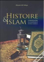 Histoire Et Islam ; Comprendre La Naissance D'Une Science