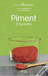 Histoire Et Recettes ; Piment D'Espelette