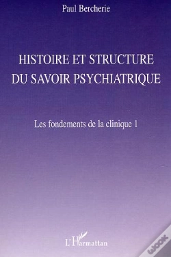 Capa do artigo Histoire Et Structure Du Savoir Psychiatrique : Les Fondements De La Clinique 1