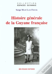 Histoire Générale De La Guyane Française