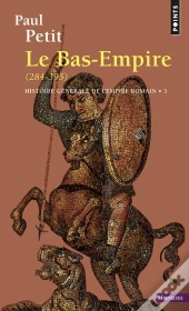 Histoire Générale De L'Empire Romain Tome 3 : Le Bas-Empire (284-395)