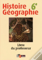 Histoire-Géographie ; 6ème ; Livre Du Professeur (Édition 2009)