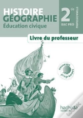Histoire/Géographie/Éducation Civique ; Bac Pro ; 2nde Professionnelle ; Livre Du Professeur