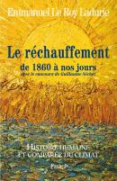 Histoire Humaine Et Comparée Du Climat Tome 3 ; Le Réchauffement De 1860 À Nos Jours