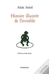 Histoire Illustree De L'Invisible