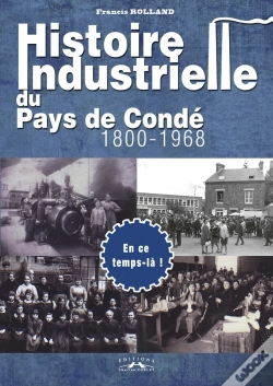 Capa do artigo Histoire Industrielle Du Pays De Conde, 1800-1968
