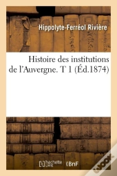 Histoire Inst De L Auvergne T.1 Edition 1874