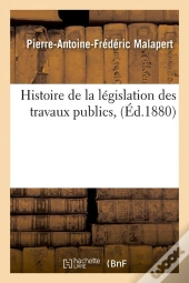 Histoire Legislation Travaux Publcs Edition 1880