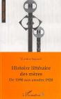 Histoire Littéraire Des Mères De 1890 Aux Années 1920 - Preview