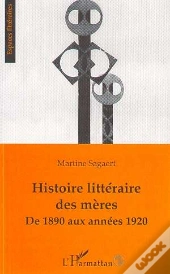Histoire Littéraire Des Mères De 1890 Aux Années 1920