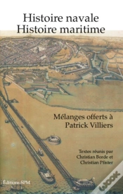Capa do artigo Histoire Navale, Histoire Maritime ; Mélanges Offerts À Patrick Villiers