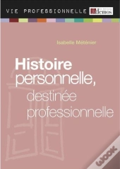 Histoire Personnelle, Destinee Professionnelle