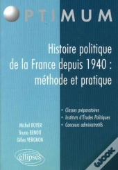 Histoire Politique De La France Depuis 1940 : Méthode Et Pratique