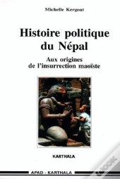 Histoire Politique Du Nepal - Aux Origines De L'Insurrection Maoiste