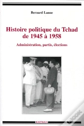 Histoire Politique Du Tchad De 1945 A 1958
