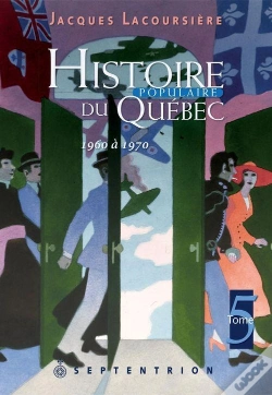 Capa do artigo Histoire Populaire Du Québec Tome 5 ; 1960 À 1970