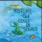 Histoire Qui Coule De Source - Preview
