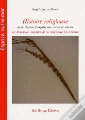 Capa do artigo Histoire Religieuse De La Guyane Française Au Xixe Et Xxe Siècles ; La Dimension Magique De La Religiosité Des Créoles