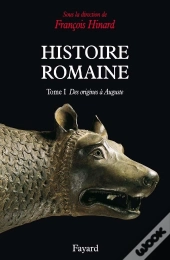 Histoire Romaine T.1 ; Des Origines A Auguste