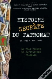 Histoire Secrete Du Patronat De 1945 A Nos Jours