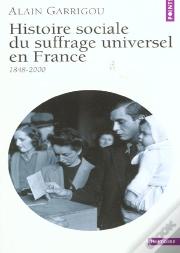 Histoire Sociale Du Suffrage Universel En France 1848-200