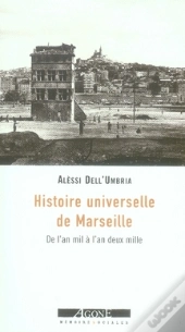Histoire Universelle De Marseille : De L'An Mil A L'An Deux Mille