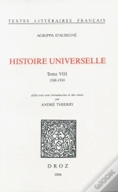 Histoire Universelle. - T08 - Histoire Universelle - T. Viii - 1588-1593
