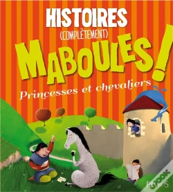 Capa do artigo Histoires (Completement) Maboules ! Princesses Et Chevaliers