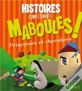 Histoires (Completement) Maboules ! Princesses Et Chevaliers