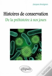 Histoires De Conservation - De La Préhistoire À Nos Jours