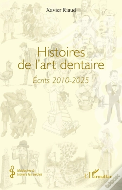 Capa do artigo Histoires De L'Art Dentaire : Écrits 2010-2025