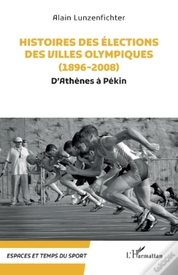 Capa do artigo Histoires Des Élections Des Villes Olympiques (1896-2008) : D'Athènes À Pékin