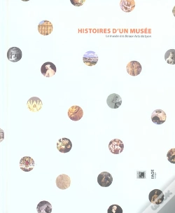 Capa do artigo Histoires D'Un Musee : Le Musee Des Beaux Arts De Lyon
