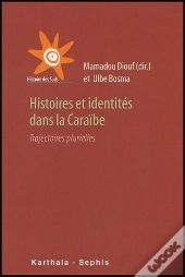 Histoires Et Identités Dans La Caraïbe ; Trajectoires Plurielles