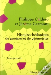 Histoires Hedonistes De Groupes Et De Geometries - Tome 1