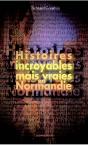 Histoires Incroyables Mais Vraies En Normandie - Preview