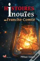 Histoires Inouïes En Franche-Comté
