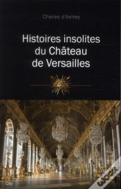 Capa do artigo Histoires Insolites Du Chateau De Versailles