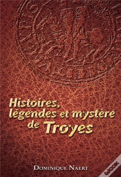 Capa do artigo Histoires, Légendes Et Mystère De Troyes