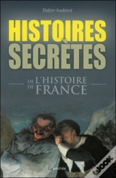 Histoires Secrètes De L'Histoire De France