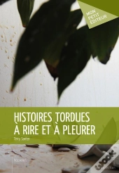 Histoires Tordues A Rire Et A Pleurer