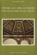 História da Capela e Colégio dos Santos Reis de Vila Viçosa