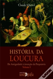 História da Loucura  - Volume I