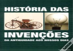 História das Invenções da Antiguidade aos Nossos Dias