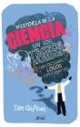 Historia De La Ciencia Sin Los Trozos Aburridos  - Preview