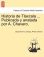 Historia De Tlaxcala ... Publicada Y Anatada Por A. Chavero. - Preview