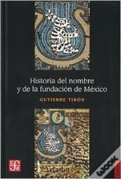 Historia Del Nombre Y De La Fundacion De Mexico 