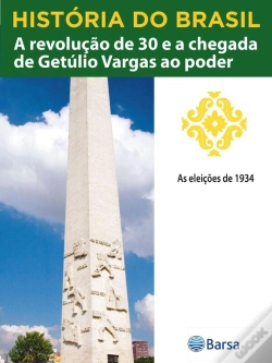 Capa do artigo História Do Brasil - Livro Ii - A Revolução De 30 E A Chegada De Getúlio Vargas Ao Poder As Eleições De 1934